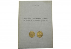 APORTACION A LA HISTORIA MONETARIA DE SANTA FE DE BOGOTÁ (COLOMBIA). F. XAVIER CALICÓ