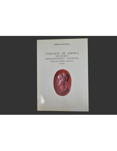 COLECCION DE GLIPTICA DEL MUSEO ARQUEOLOGICO NACIONAL.  RAQUEL CASAL GARCIA