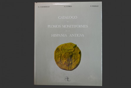 CATALOGO DE PLOMOS MONETIFORMES DE LA HISPANIA ANTIGUA. CASARIEGO-CORES-PLIEGO