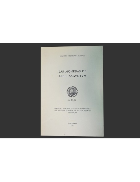 LAS MONEDAS DE ARSE-SAGVNTVM. LEANDRE VILLARONGA GARRIGA